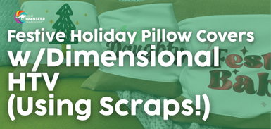 Festive Holiday Pillow Covers with Dimensional HTV (Using Scraps!)