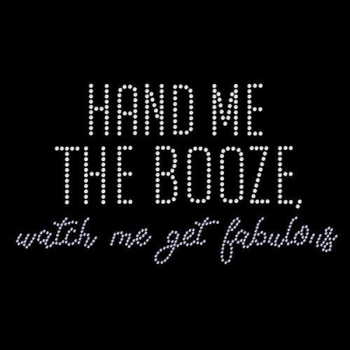  Hand Me Booze Fabulous 