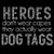  Heroes Dont Wear Capes Dogtags 
