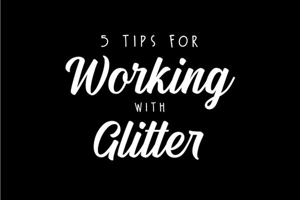 Top 5 Tips for Working with Glitter Vinyl