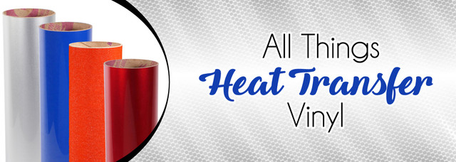 All Things Heat Transfer Vinyl