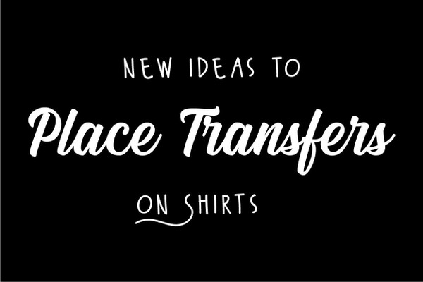 New Ideas to Place Transfers on Shirts
