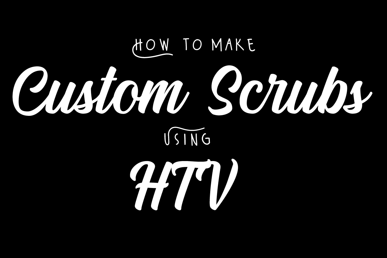 How to Make Custom Scrubs using HTV