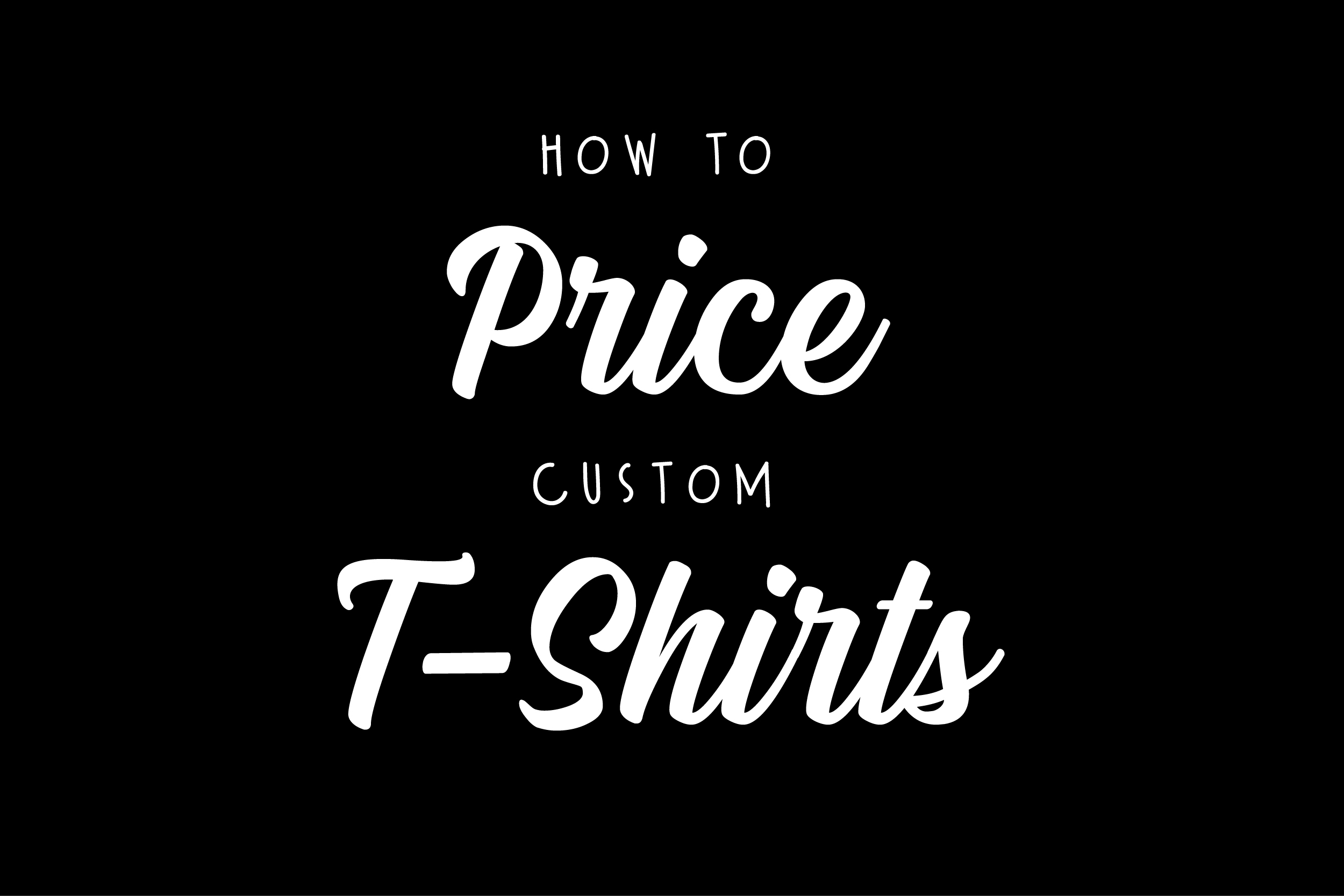 How To Price Your Custom T Shirts