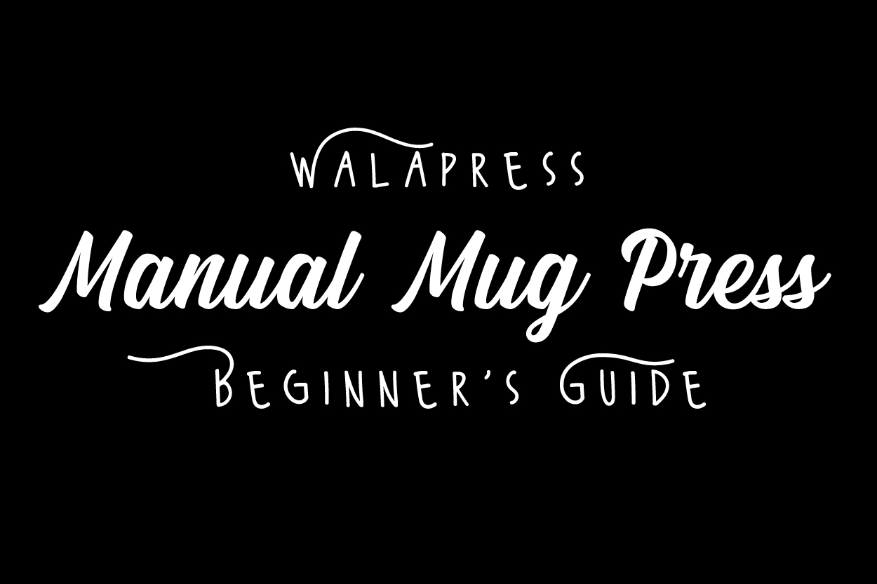 WALAPress Manual Mug Press Beginner's Guide