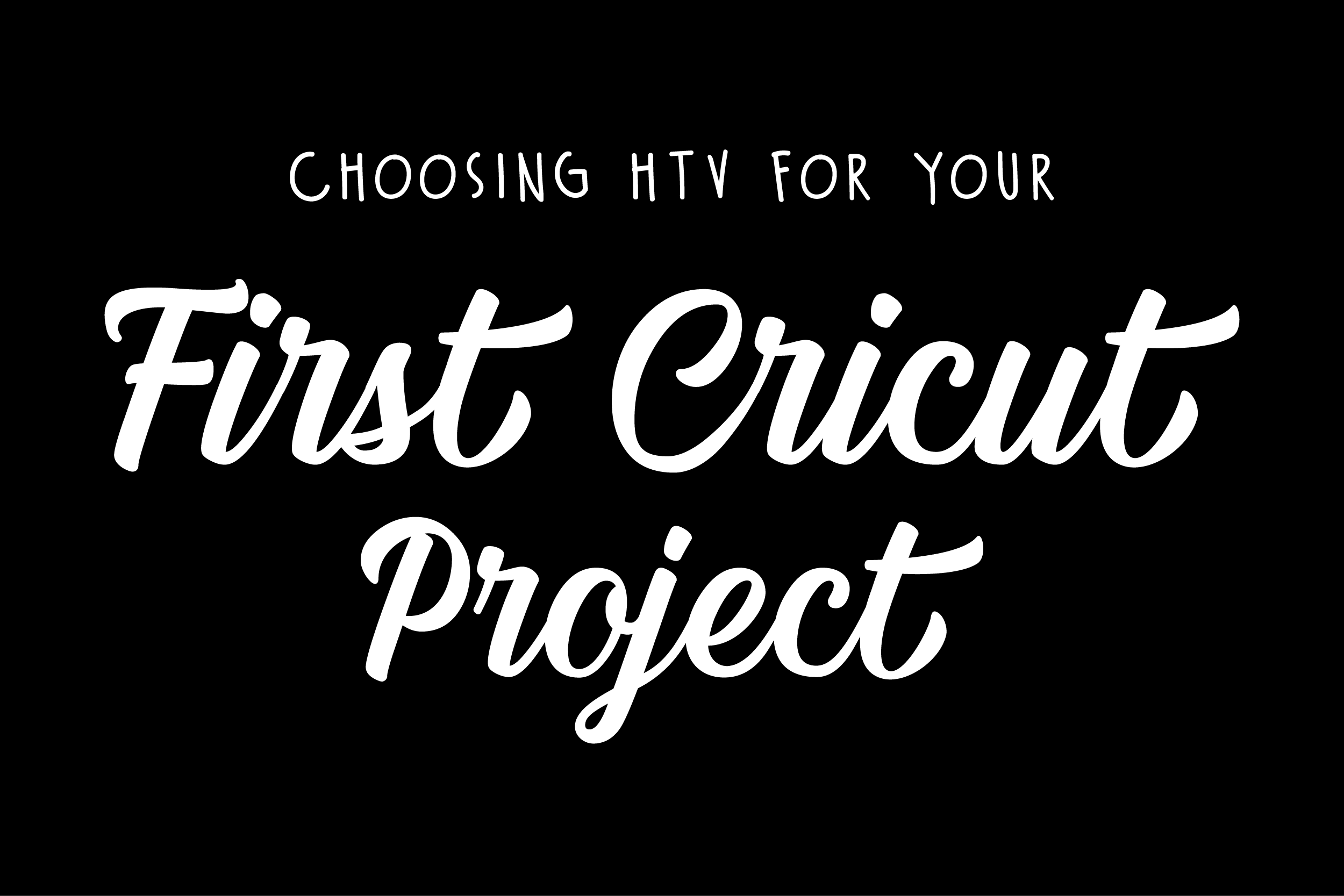 Choosing HTV for Your First Cricut Project