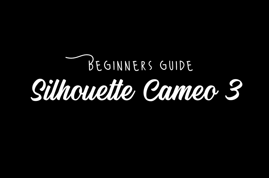 Beginners Guide: Silhouette Cameo 3