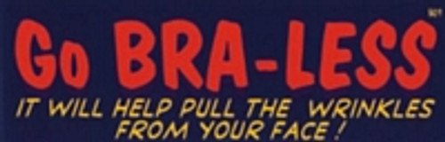 Go Bra Less - Bumper Sticker