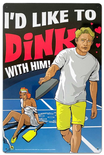 I'd Like to Dink With Him Tin Sign - 20x30cm - 7.87" x 11.81"