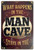 What Happens in the Man Cave Tin Sign - 20x30cm - 7.87" x 11.81"
