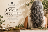 How to Colour Grey Hair with Desert Shadow