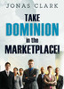 Take Dominion In The Marketplace