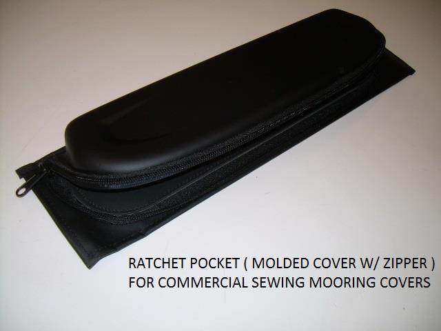 RATCHET POCKET ( MOLDED COVER W/ ZIPPER ) FOR COMMERCIAL SEWING MOORING COVERS