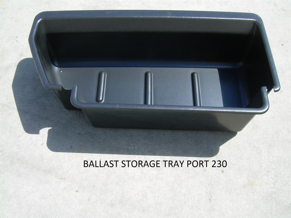 BALLAST STORAGE TRAY PORT 230