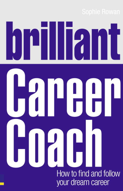 Brilliant Career Coach: How To Find and Follow Your Dream Career::P200000005333