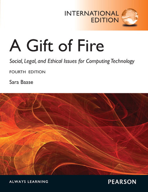 Gift of Fire, A: Social, Legal, and Ethical Issues for Computing and the Internet, International Edition::P200000003627