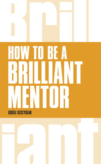 How To be a Brilliant MenTor: How To Be A Brilliant Mentor::P200000005531