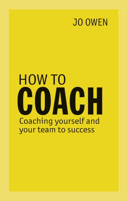 How To Coach: Coaching Yourself and Your Team To Success::P200000005167