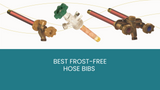 Best Frost-Free Hose Bibs 