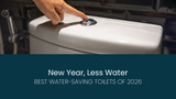 New Year, Less Water: Best Water-Saving Toilets of 2026 