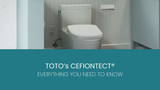 TOTO’s CEFIONTECT®: Everything You Need To Know 