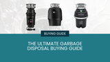 Ultimate Garbage Disposal Buying Guide: How to Choose the Best Garbage Disposal