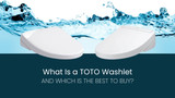 What Is a TOTO Washlet and Which Is the Best to Buy?
