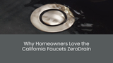 Why Homeowners Love the California Faucets ZeroDrain®