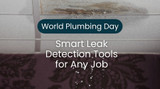 World Plumbing Day Picks: Smart Leak Detection Tools for Any Job