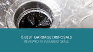 5 Best Garbage Disposals Reviewed by Plumbing Deals