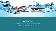ActivFlo: The Revolutionary Water Conditioning Solution ActivFlo: The Revolutionary Water Conditioning Solution