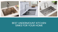 Buying Guide: Best Undermount Kitchen Sinks for Your Home