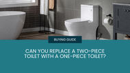 Buying Guides: Can You Replace a Two-Piece Toilet with a One-Piece Toilet?