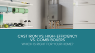 Cast Iron vs. High-Efficiency vs. Combi Boilers: Which Is Right for Your Home?