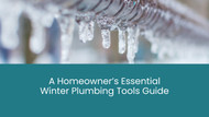 Essential Plumbing Tools Every Homeowner Should Have for Winter Emergencies 