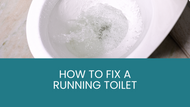 How To Fix a Running Toilet