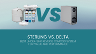 Sterling vs. Delta: Best Under-Sink Reverse Osmosis System for Value and Performance Sterling vs. Delta: Best Under-Sink Reverse Osmosis System for Value and Performance