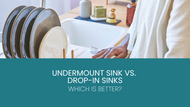 Undermount Sink vs Drop In Sinks: Which is Better?