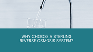 Why Choose a Sterling Reverse Osmosis System?