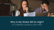 Why Is My Water Bill So High? 10 Common Causes & Easy Fixes