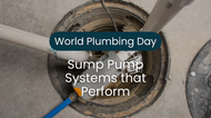 World Plumbing Day Picks: Sump Pump Systems that Perform