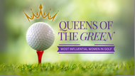 Queens of the Green: Influential Women in Golf