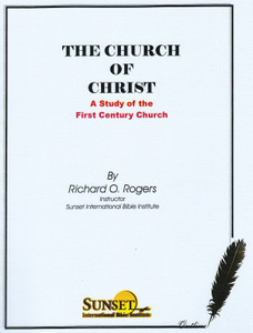 The Church of Christ: A Study of the First Century Church (Printed Outline) The Church of Christ: A Study of the First Century Church (Printed Outline)
