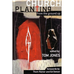 Church Planting from the Ground Up Church Planting from the Ground Up