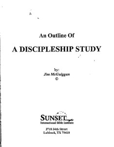 A Discipleship Study Outline (Print) - Jim McGuiggan A Discipleship Study Outline (Print) - Jim McGuiggan