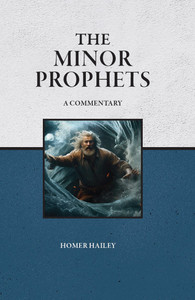 The Minor Prophets Commentary - Hailey (Print) The Minor Prophets Commentary - Hailey (Print)