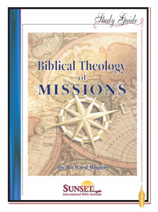 Biblical Theology of Missions – Course Study Guide (Print) Biblical Theology of Missions – Course Study Guide (Print)