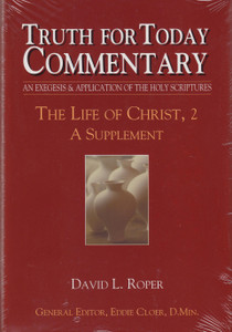 Truth for Today Commentary: Life of Christ, Vol 2 Truth for Today Commentary: Life of Christ, Vol 2