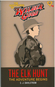 The Elk Hunt – Wilder Good Adventure #1 The Elk Hunt – Wilder Good Adventure #1