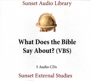 What Does the Bible Say About ?  (VBS)